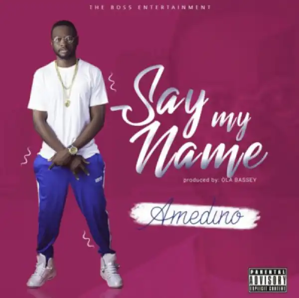 Amedino - Say My Name